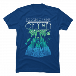 no gods or kings only man t shirt